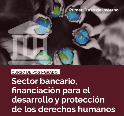 Imagen relacionada con la noticia :Curso de post-grado «Sector bancario, financiación para el desarrollo y protección de los derechos humanos»